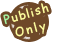 Publish Only